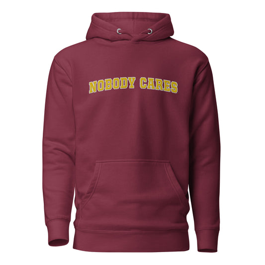 Nobody Cares - Unisex Hoodie in Maroon + Gold